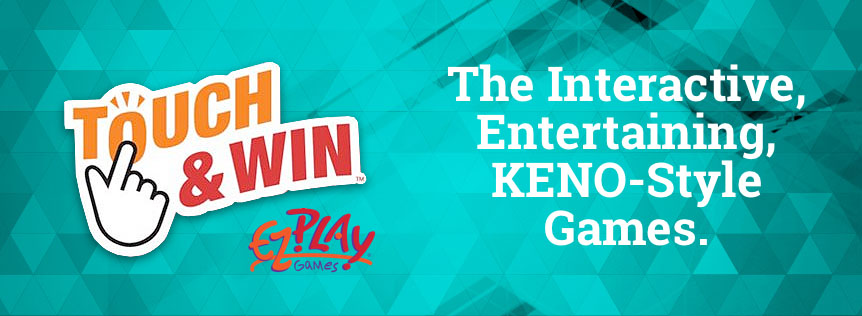 Touch & Win, The Interactive, Entertaining KENO-Style games