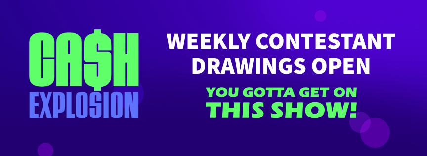 Weekly contestant Drawings Open. You gotta get on this show!