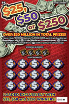 $25, $50 OR $250 scratch-off ticket