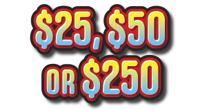$25, $50 or $250