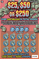 $25, $50 OR $250 scratch-off ticket