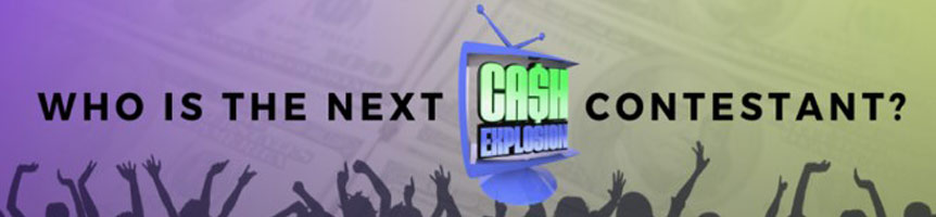 Who is the next Cash Explosion contestant?